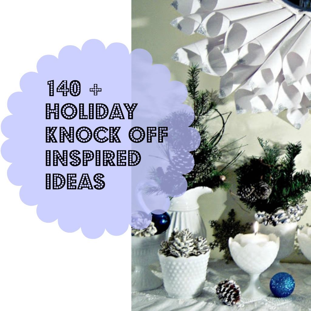 140+ Holiday knock off inspired decor ideas for your home