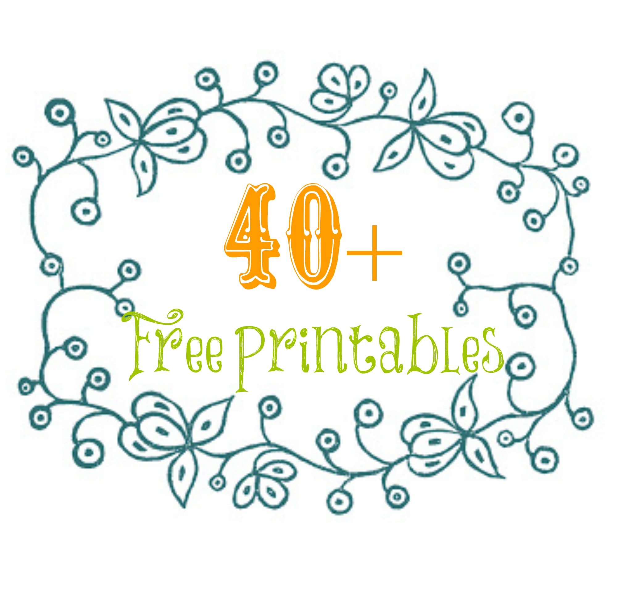 40 + Free Printables