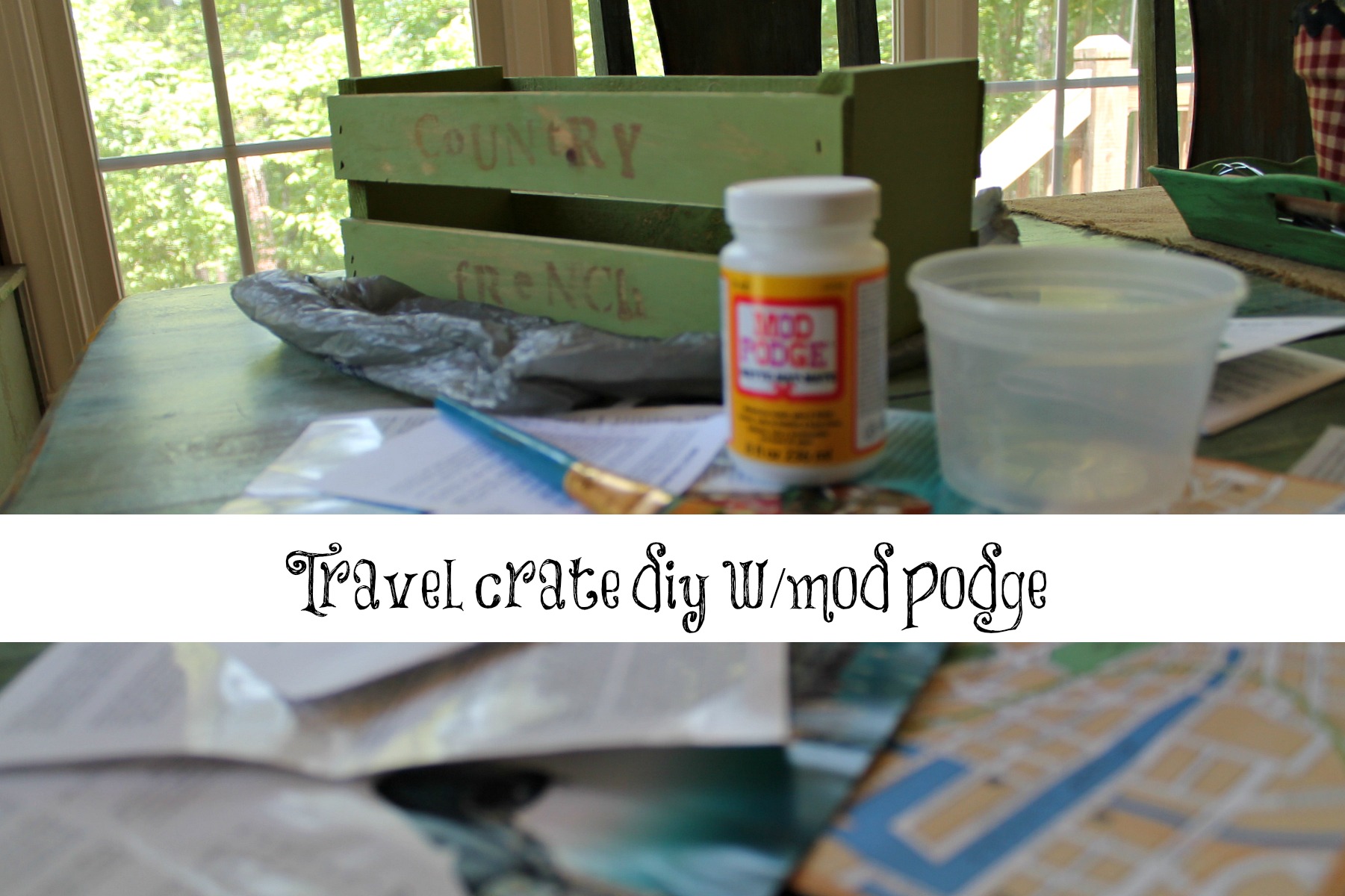 Travel crate with mod podge