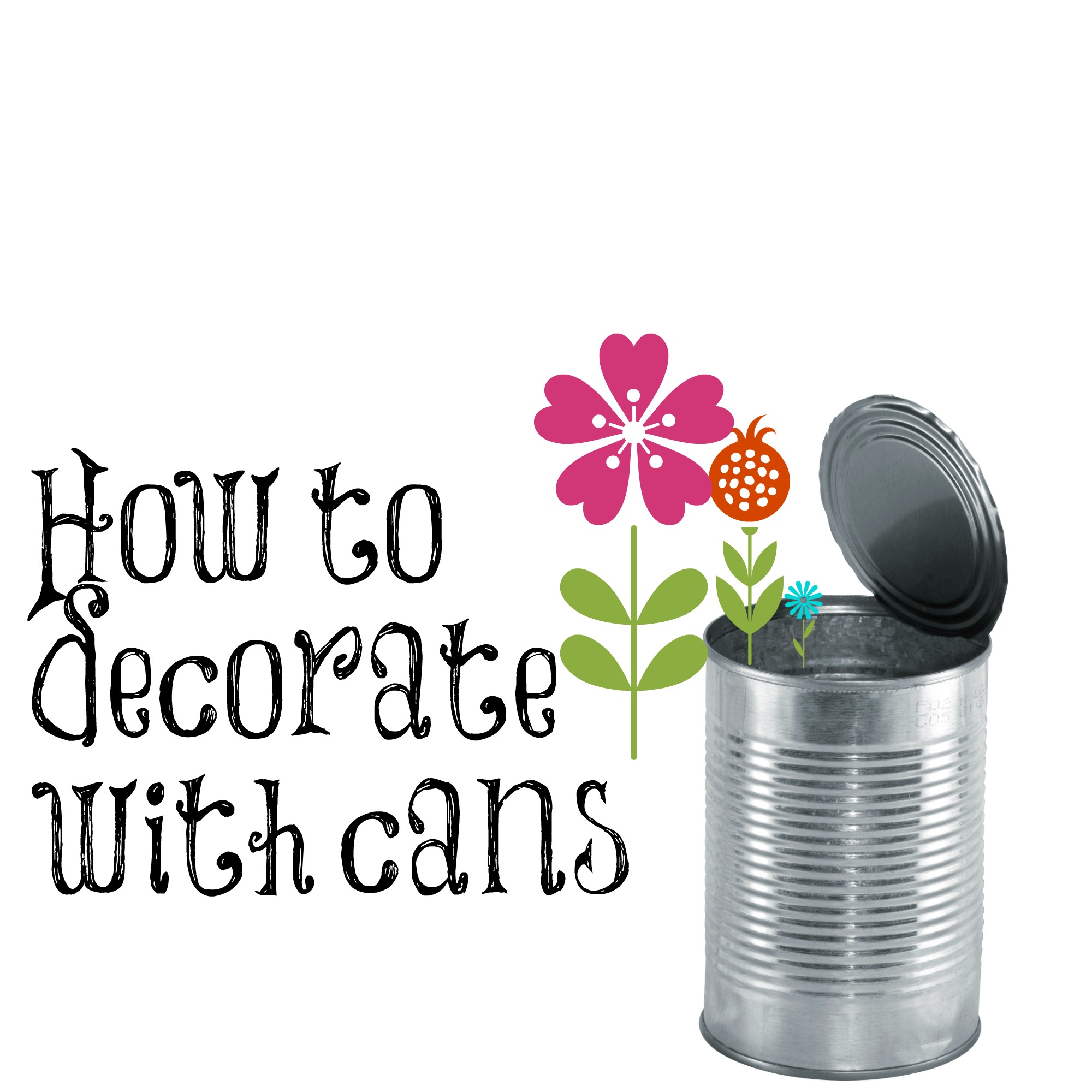 How to decorate with cans