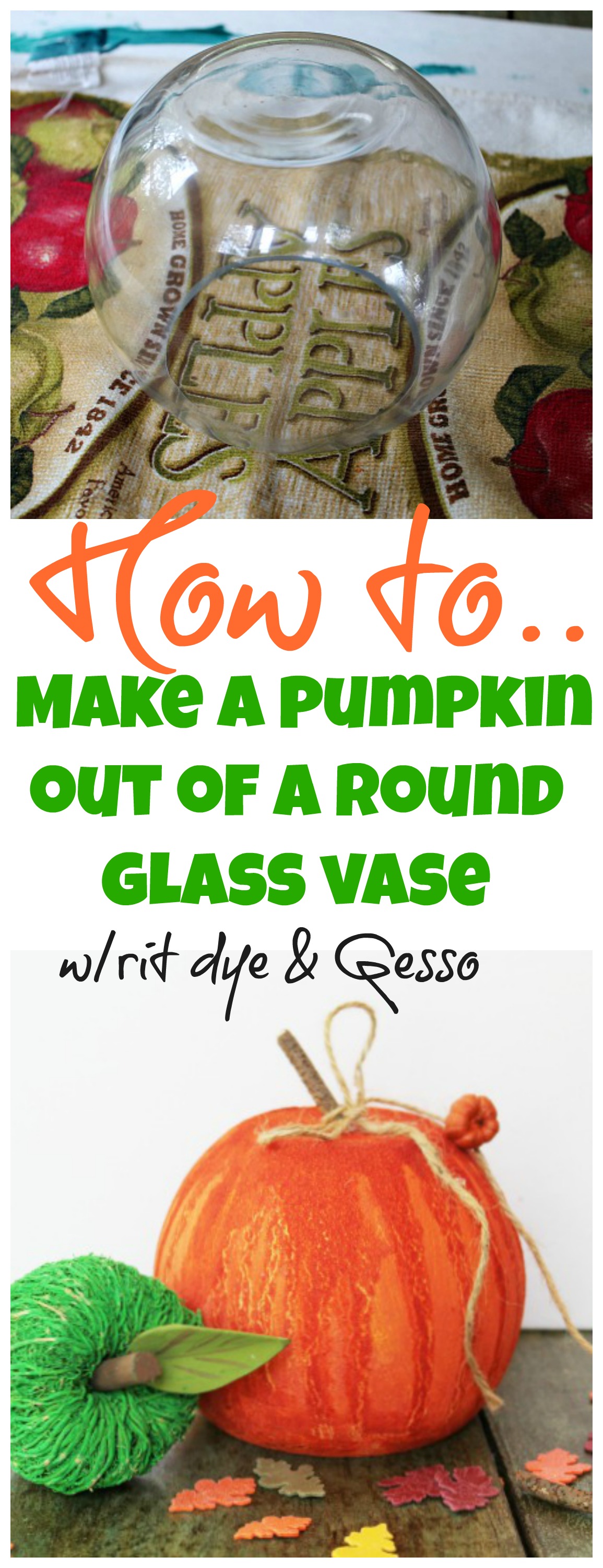 How to make a glass round vase into a pumpkin with Rit dye and Gesso