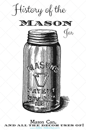 History of the mason jar and all the uses of
