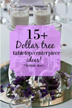 15+Dollar tree tabletop and centerpiece ideas for all occasions and seasons