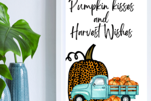 Pumpkin Kisses and Harvest Wishes FREE fall farmhouse printable